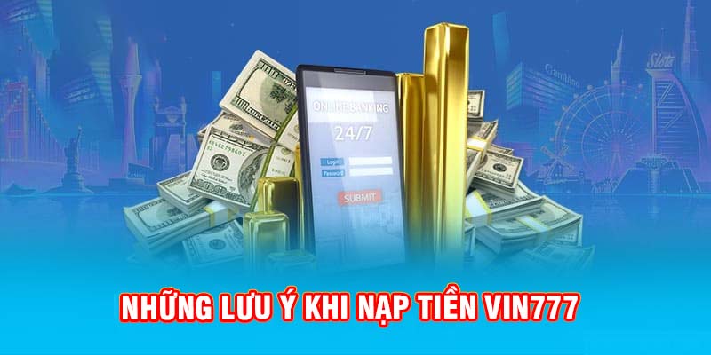 nhung-luu-y-khi-nap-tien-vin777