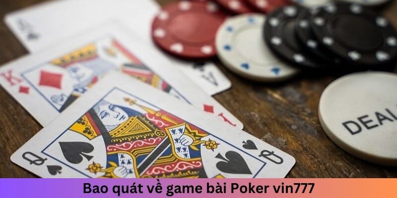 Bao quát về việc chơi game bài Poker Vin777