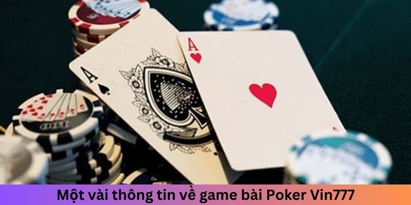 Một vài thông tin về game bài Poker Vin777